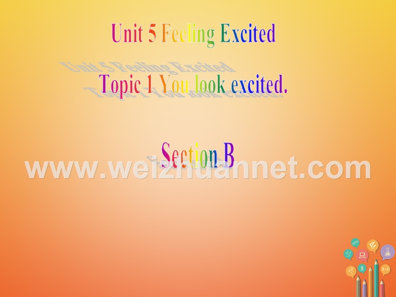 广东省清远市佛冈县龙山镇八年级英语下册 unit 5 feeling excited topic 1 you look excited section b课件 （新版）仁爱版.ppt_第1页