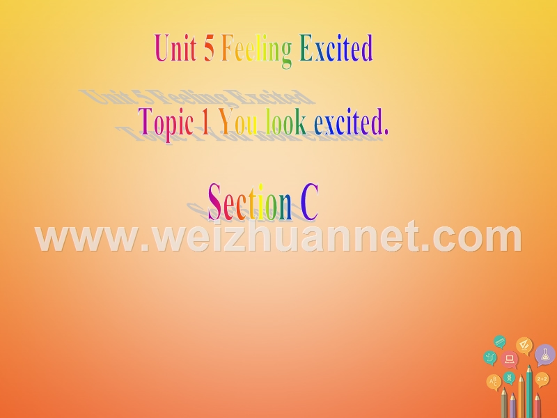 广东省清远市佛冈县龙山镇八年级英语下册 unit 5 feeling excited topic 1 you look excited section c课件 （新版）仁爱版.ppt_第1页