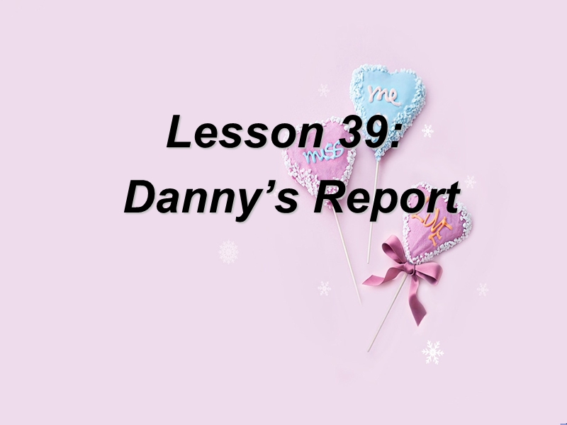 2017年春七年级英语下册 unit 7 lesson 39 danny's report课件 （新版）冀教版.ppt_第1页