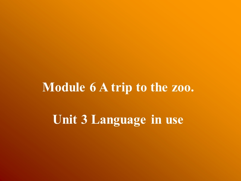 外研（新标准）版 七年级上 module 6 a trip to the zoo   unit 3 language in use（共28张ppt）.ppt_第1页