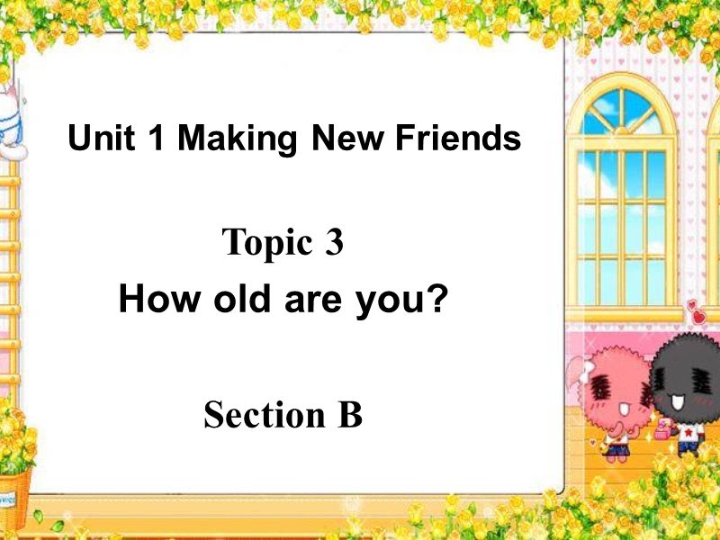 重庆市涪陵第九中学七年级英语上册课件：unit 1 making new friends topic 3 section b.ppt_第1页