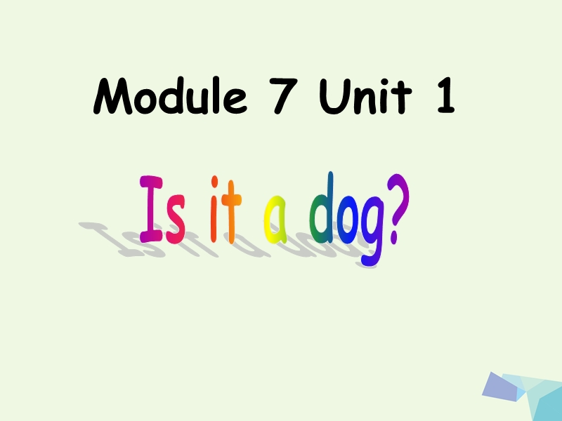 2017年秋一年级英语上册 module 7 unit 1 is it a dog课件4 外研版（一起）.ppt_第1页