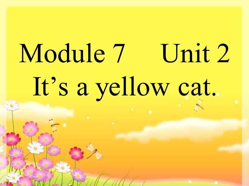 2017年秋一年级英语上册 module 7 unit 2 it’s a yellow cat课件1 外研版（一起）.ppt_第1页