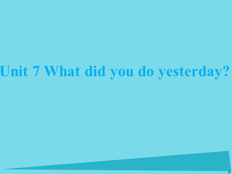 2017秋六年级英语上册 unit 7 what did you do yesterday课件3 广州版.ppt_第1页