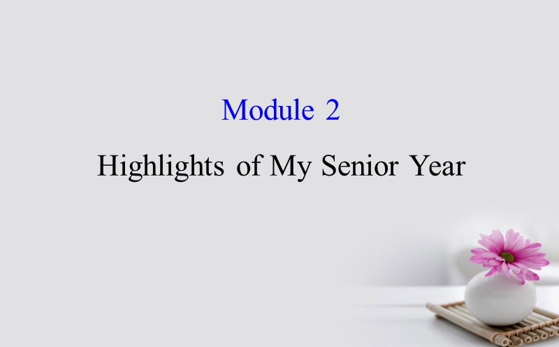 2018年高考英语一轮复习 module 2 the renaissance highlights of my senior year课件 外研版选修7.ppt_第1页