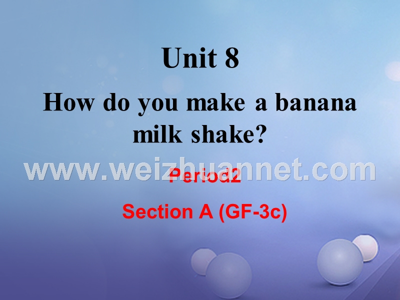 （成都专版）2017年秋八年级英语上册 unit 8 how do you make a banana milk shake section a（grammar focus-3c）教学课件 （新版）人教新目标版.ppt_第1页