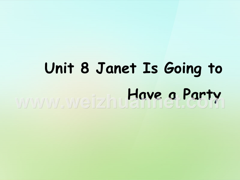 2015-2016六年级英语上册《module 3 unit 8 janet is going to have a party》课件3 广州版.ppt_第1页