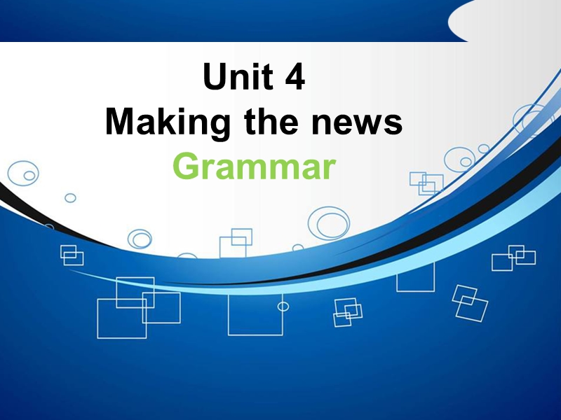 高二人教版新课标英语必修5课件：unit 4 making the news period 3 grammar .ppt_第1页