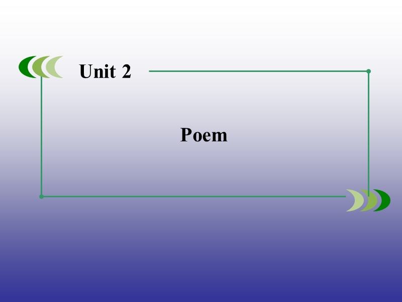 【精品备课资源包】2015年春高中人教英语选修6 unit 2 poem 课件 .ppt_第1页