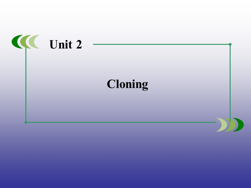 【精品备课资源包】2015年春高中英语人教版选修8：unit 2 cloning 概述.ppt_第1页