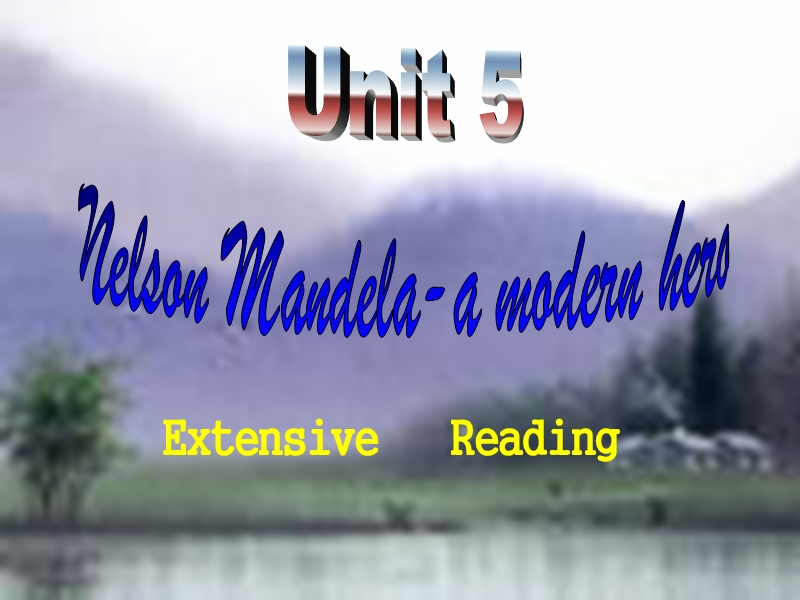 高一英语课件： unit5 nelson mandela-a modern hero- extensive reading（新人教版必修1）.ppt_第1页