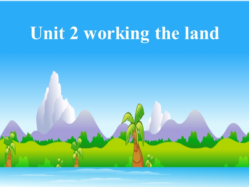 《working the land》课件16（新人教版必修4）.ppt_第1页