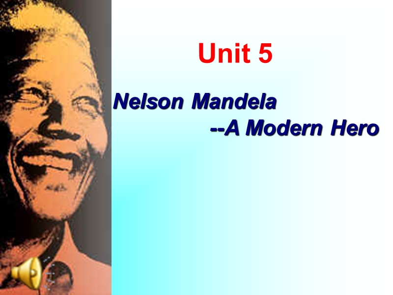 高一英语课件：unit5 nelson mandela- a modern hero（新人教版必修1）.ppt_第1页