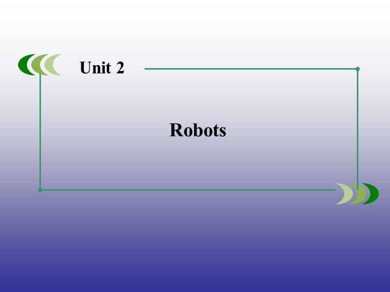 【精品备课资源】高中英语人教版选修7 unit2 robots  section 3 课件.ppt_第1页