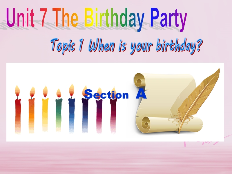 2018年七年级英语下册unit7thebirthdaytopic1whenisyourbirthdaysectiona同步课件新版仁爱版.ppt_第1页