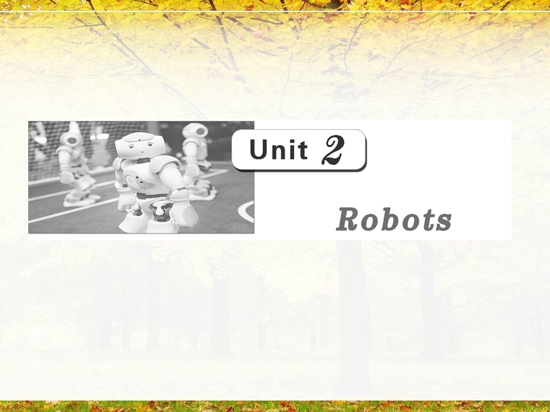 第一部分--选修七-unit2--robots.ppt_第1页