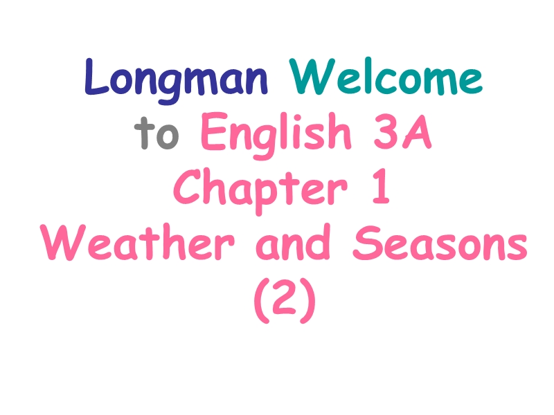 longman-welcome-to-english-3achapter-1-weather-and.ppt_第1页