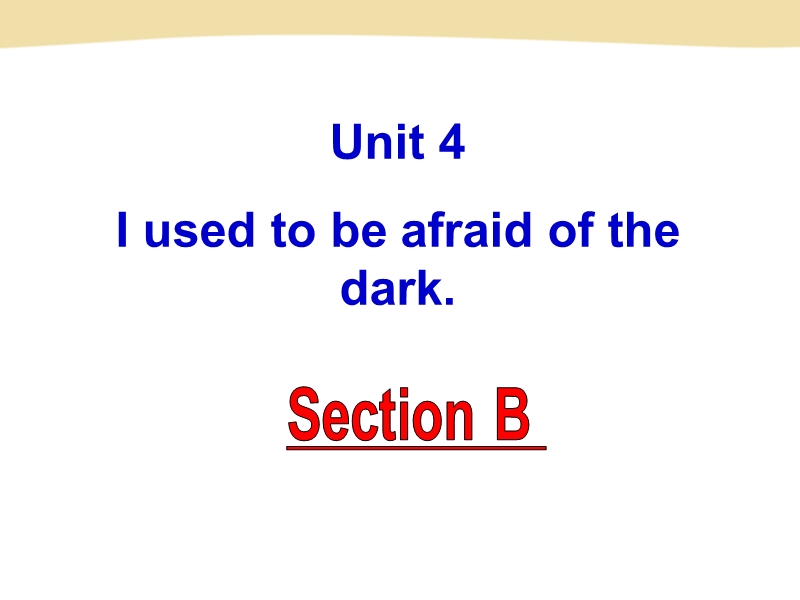 2014年秋新教材unit-4-i-used-to-be-afraid-of-the-darksection-b.ppt_第2页