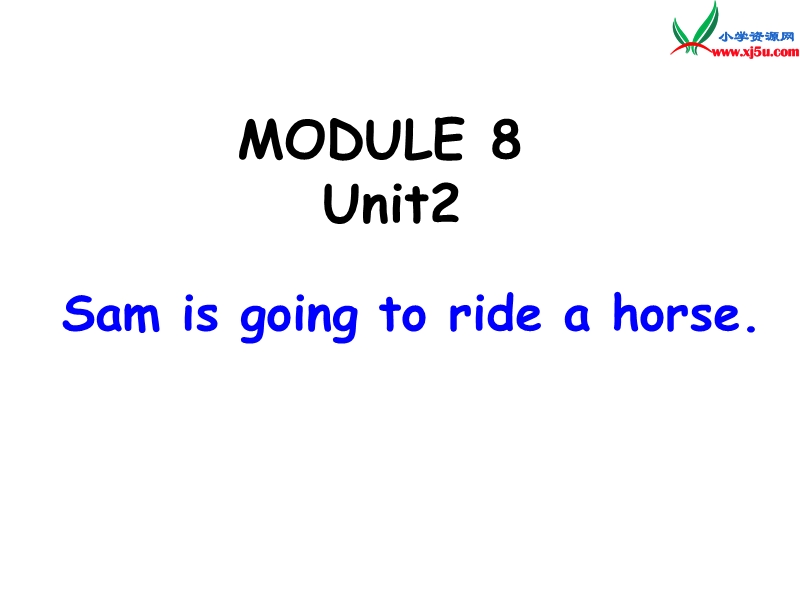 2014秋四年级英语上册 module 8 unit 2 sam is going to ride horse课件3 外研版（三起）.ppt_第1页