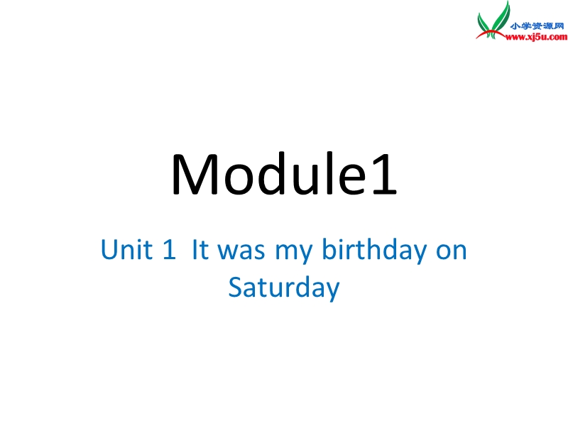 2014秋四年级英语上册 module 1 unit 1 it was my birthday on saturday课件3 外研版（一起）.ppt_第1页