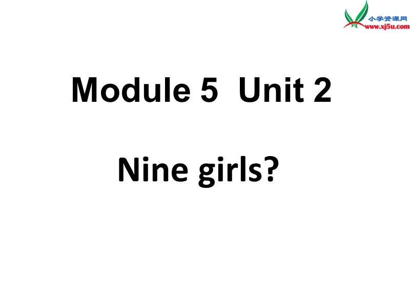 2014秋三年级英语上册 module 5 unit 2 nine girls课件2 外研版（一起）.ppt_第1页