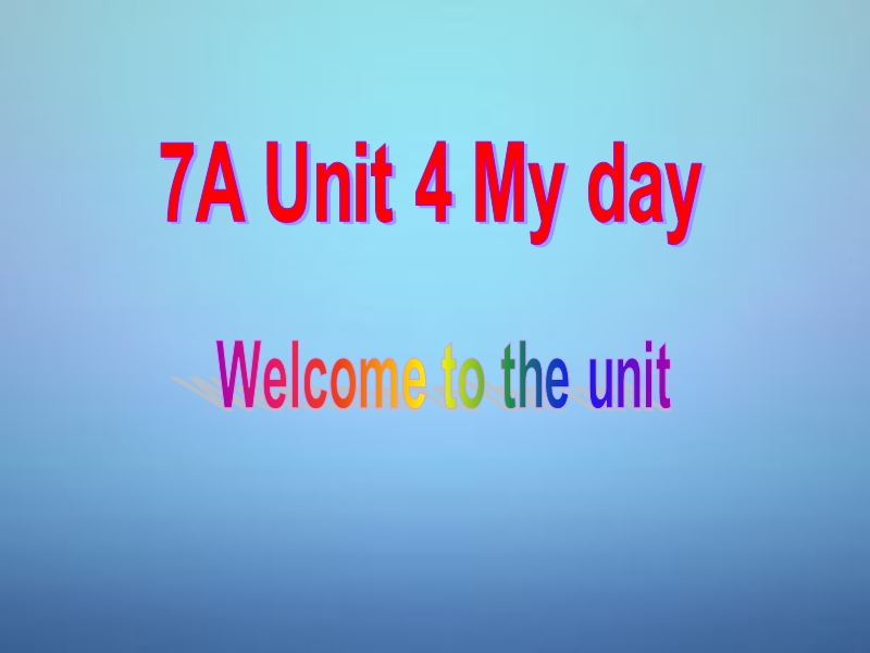 江苏省南通市实验中学七年级英语上册-unit-4-my-day-welcome-to-the-unit课件-(新版)牛津版.ppt_第1页