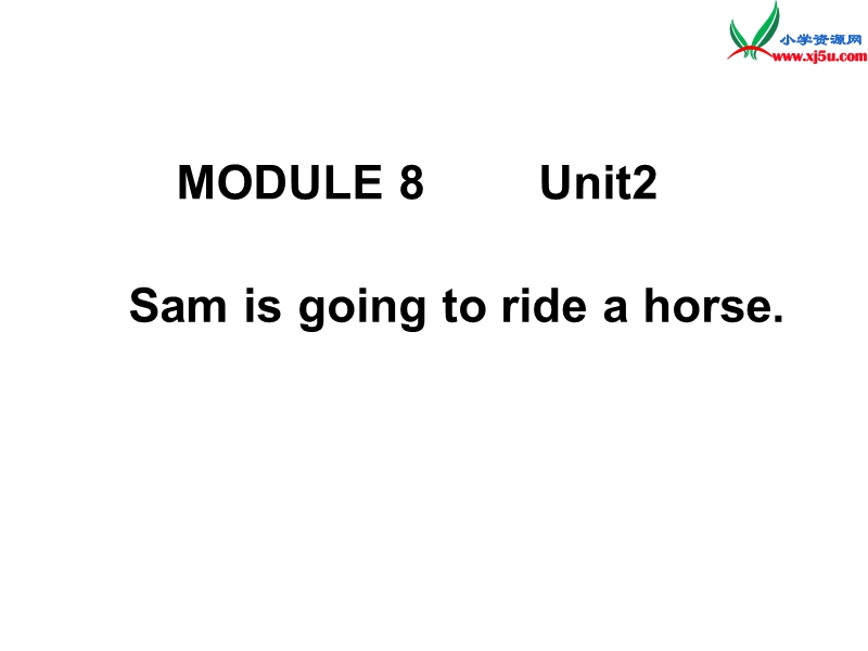 2014秋四年级英语上册 module 8 unit 2 sam is going to ride horse课件2 外研版（三起）.ppt_第1页