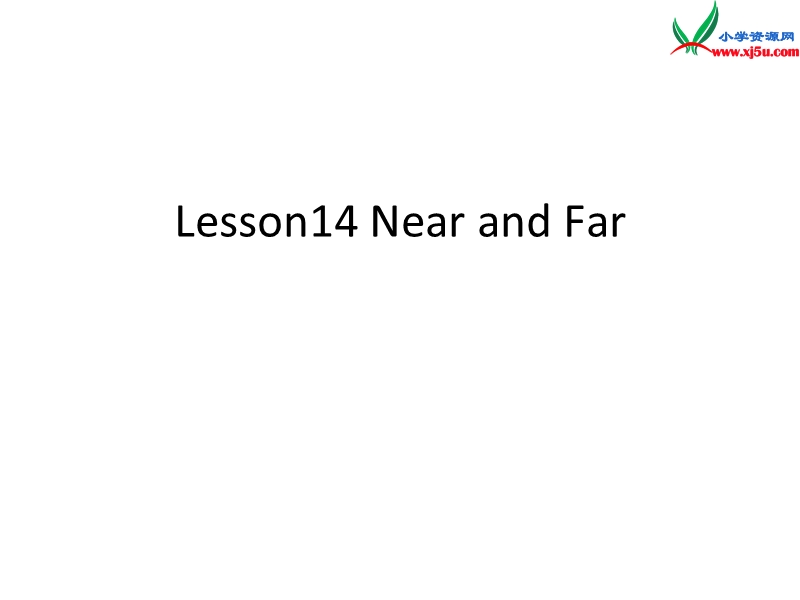 四年级英语上册《lesson 14 near and far》课件1 冀教版.ppt_第1页