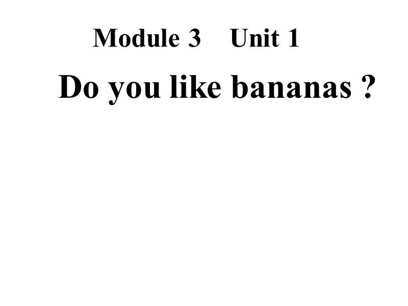 外研版（一起）标准二年级英语上册课件 unit1-do you like bananas.ppt_第1页