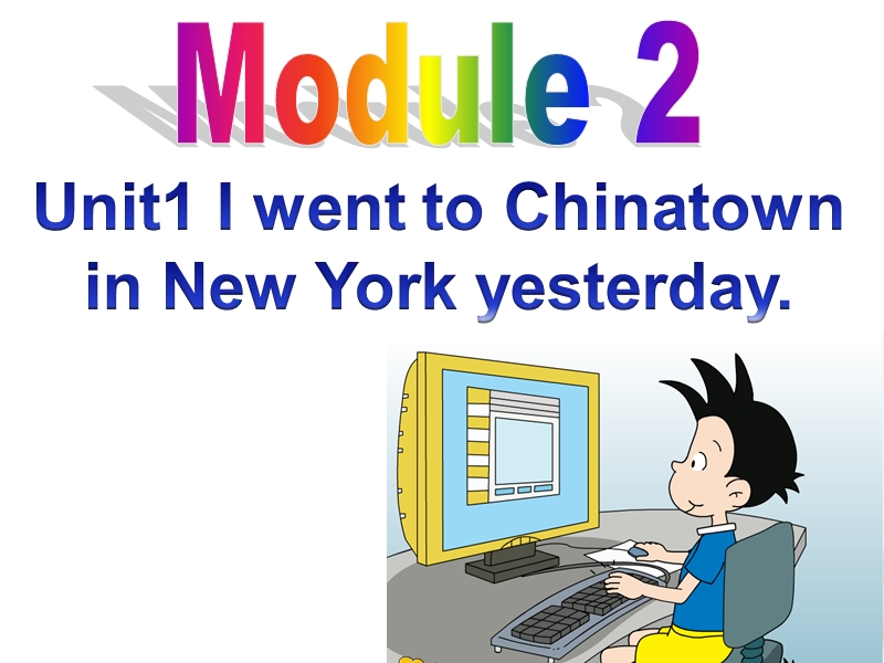 六年级上英语课件m2u1+i+went+to+chinatown+in+ne……外研版（一年级起点）.ppt_第1页