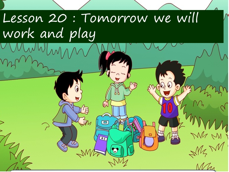 冀教版（三起）六年级英语下册 unit 3 lesson 20 tomorrow we will work and play课件.ppt_第1页