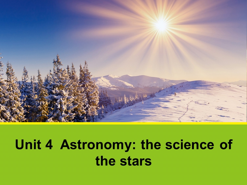 【创新设计-课堂讲义】高中英语（人教版必修三）课件 unit 4 astronomy the science of the stars unit 4 section four1 .ppt_第1页