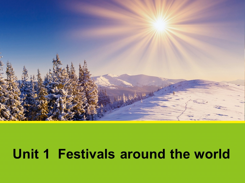 【创新设计-课堂讲义】高中英语（人教版必修三）课件 unit 1 festivals around the world unit 1 section three2 .ppt_第1页