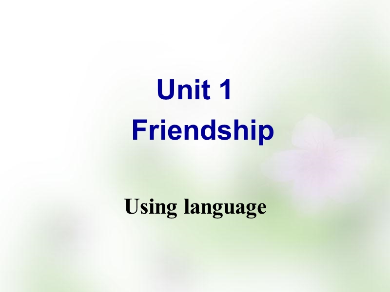 【双语报】高中英语新人教版必修1课件 unit 1 friendship using language.ppt_第1页