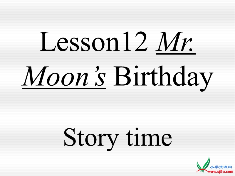 2016春冀教版英语四下《lesson 12 mr. moon’s birthday》ppt课件1.ppt_第1页