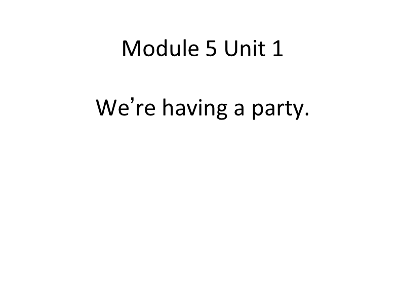 2016春外研版（一起）四下module 5 unit 1《we’re having a party》ppt课件3.ppt_第1页