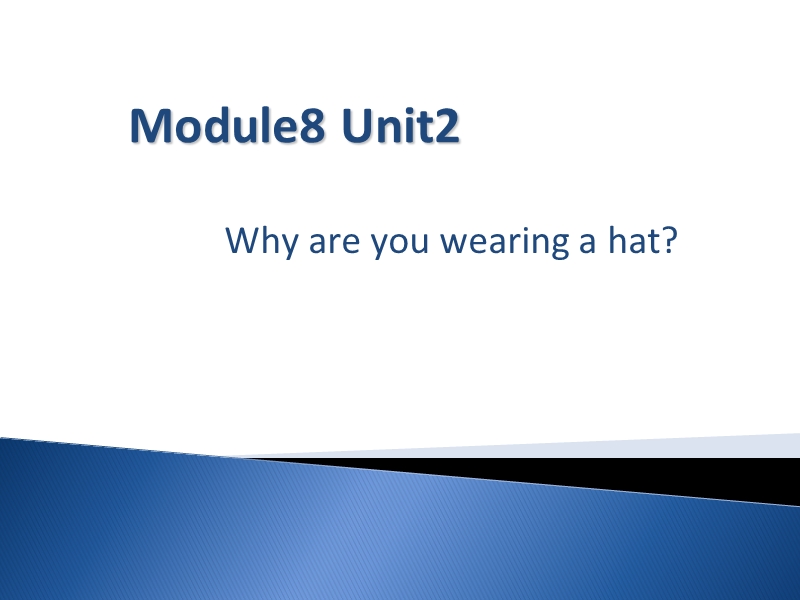 2016春外研版（一起）六年级下册module 8 unit 2《why are you wearing a hat》ppt课件2.ppt_第1页