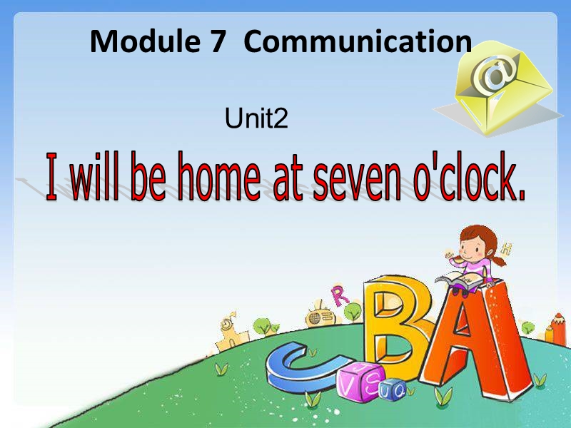 2016春外研版（一起）五年级下册module 7 unit 2《i will be home at 7 o’clock》ppt课件1.ppt_第1页