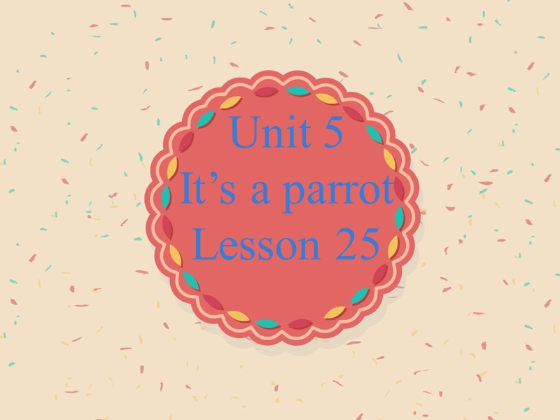 三年级下册英语课件-unit 5 it's a parrot lesson 25-1人教精通.ppt_第1页