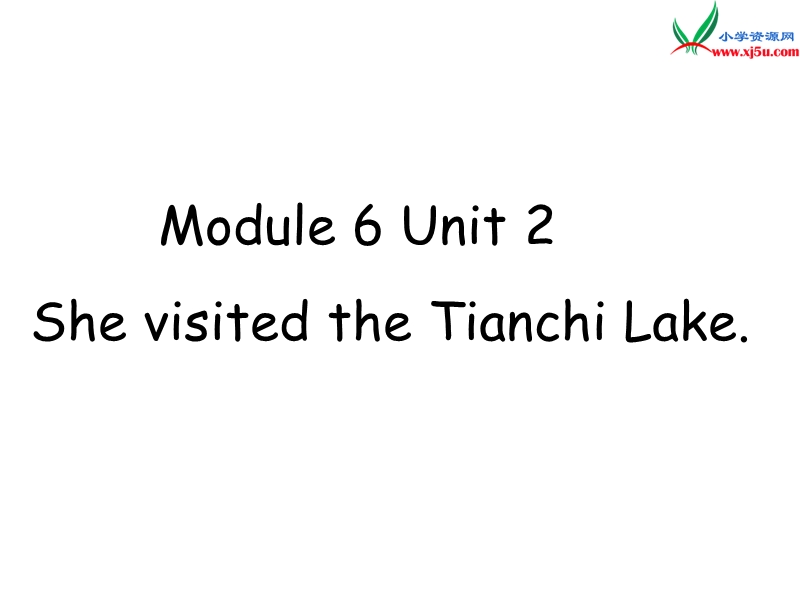 2016春外研版（三起）六年级下册module 6 unit 2《she visited the tianchi lake》ppt课件1.ppt_第1页