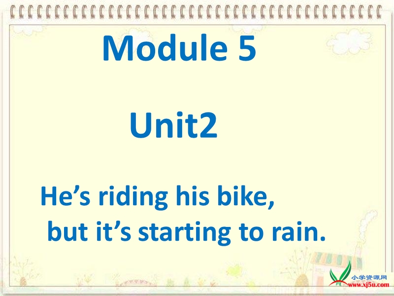 2016年春小学英语六年级下册：module5 unit 2 he`s riding his bike,but it`s startint to rain课件（3） 外研版.ppt_第1页