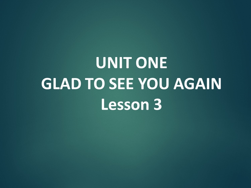 一年级下册英语课件-unit 1 glad to see you again lesson 3 (2)-北京课改版.ppt_第1页