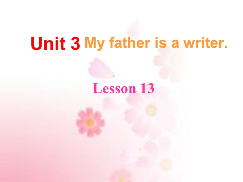 五年级上英语课件unit+3+my+father+is+a+writer+lesson+13+课件2人教精通版.ppt_第1页