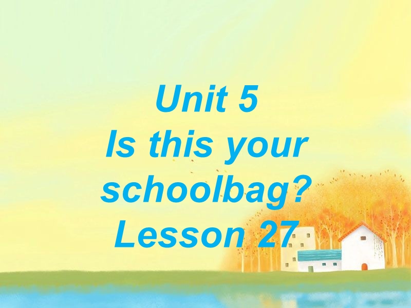 五年级上册英语课件-unit 5 is this your schoolbag lesson 27-1人教精通.ppt_第1页