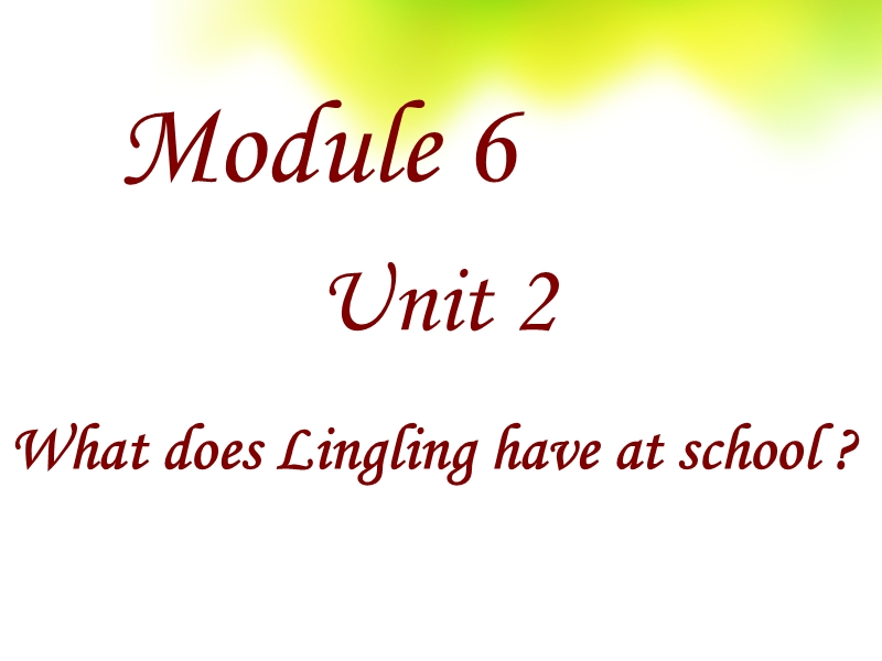 三年级下英语课件外研版（三起）三下英语：m6u2 what does lingling have at school》课件外研社（3年级起点）.ppt_第1页