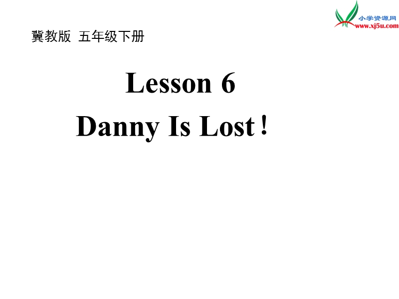 2016春冀教版（三起）五年级下册lesson 6《danny is lost》ppt课件2.ppt_第1页