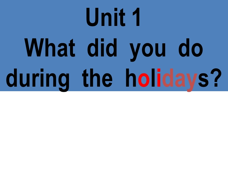 2016秋湘少版小学英语六年级上册unit 1《what did you do during the holidays》ppt课件4.ppt_第1页