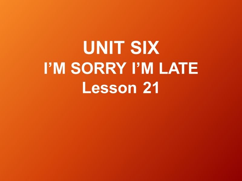 一年级下册英语课件-unit 6 i’m sorry i’m late lesson 21 (1) 北京课改版.ppt_第1页