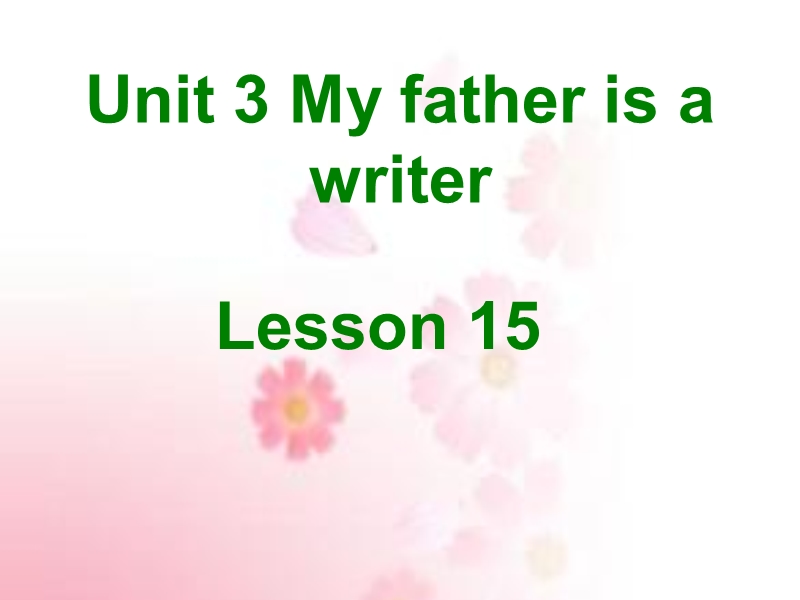 五年级上英语课件unit+3+my+father+is+a+writer+lesson+15+课件2人教精通版.ppt_第1页