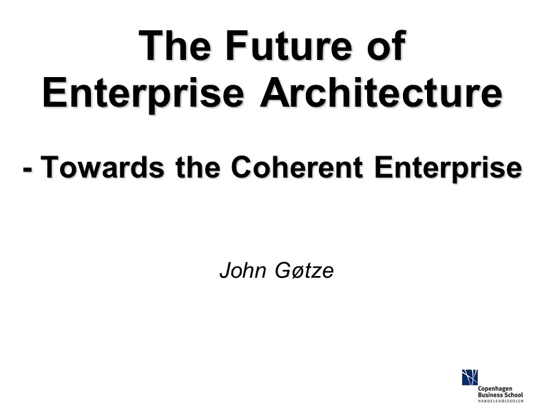 the future of enterprise architecture - towards the coherent.ppt_第1页